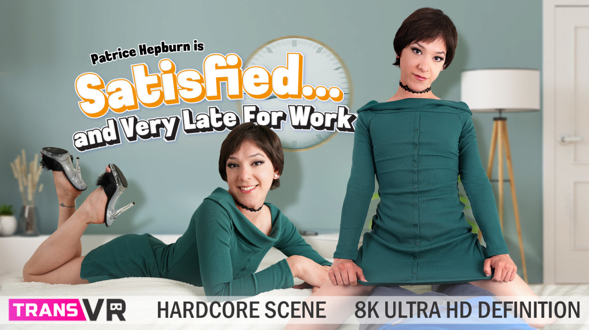 Satisfied...  and Very Late For Work